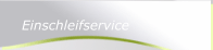 Einschleifservice